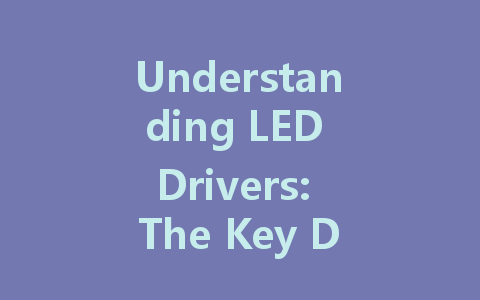 Understanding LED Drivers: The Key Differences Between Constant Voltage and Constant Current