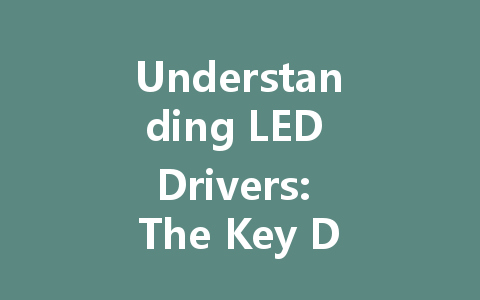 Understanding LED Drivers: The Key Differences Between Constant Voltage and Constant Current Solutions