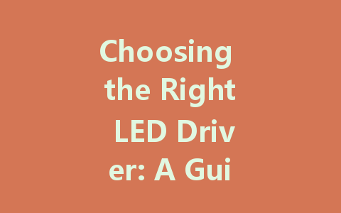 Choosing the Right LED Driver: A Guide to Dimmable, Constant Voltage, and Constant Current Options