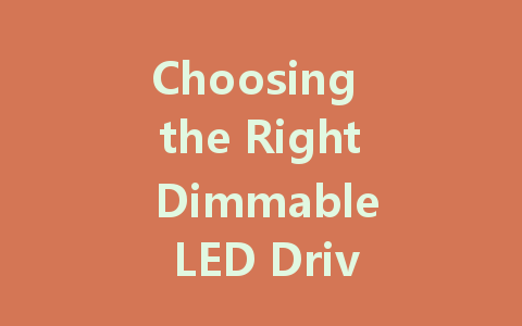 Choosing the Right Dimmable LED Driver: A Comprehensive Guide to 12V and 24V Options