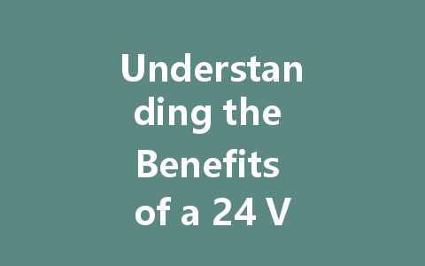 Understanding the Benefits of a 24 Volt Dimmable LED Driver for Efficient Lighting Solutions