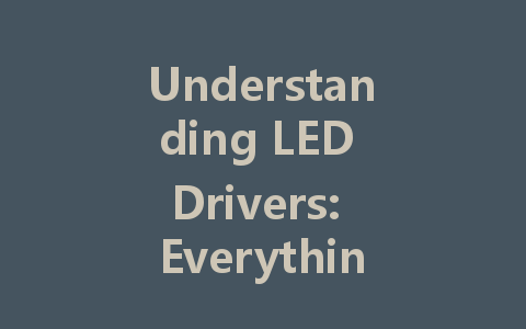 Understanding LED Drivers: Everything You Need to Know About Dimmable and Constant Current Power Supplies