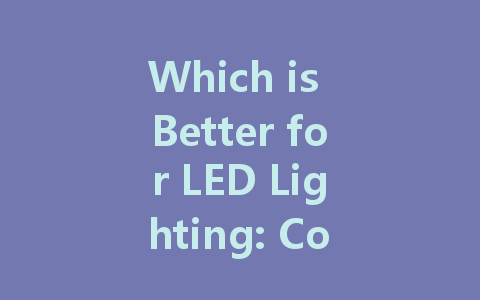 Which is Better for LED Lighting: Constant Current or Constant Voltage Drive?